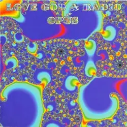 Love, God & Radio by Opus