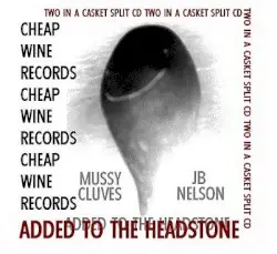 Added to the Headstone by JB Nelson / Mussy Cluves