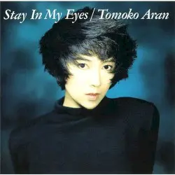 Stay In My Eyes by 亜蘭知子