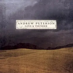 Love and Thunder by Andrew Peterson