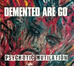 Psychotic Mutilation by Demented Are Go