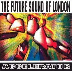 Accelerator by The Future Sound of London