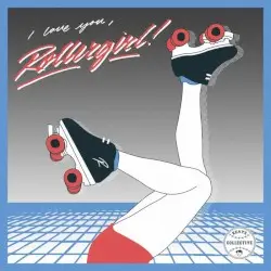 I Love You, Rollergirl! by Rollergirl!
