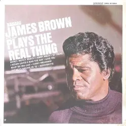 James Brown Plays the Real Thing by James Brown