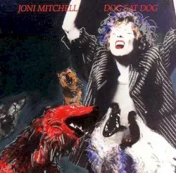 Dog Eat Dog by Joni Mitchell