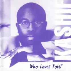 Who Loves You by Kashif