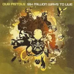 Six Million Ways to Live by Dub Pistols