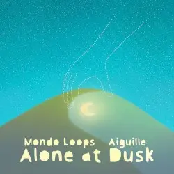 Alone at Dusk by Mondo Loops & Aiguille