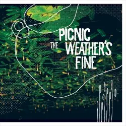 The Weather's Fine by Picnic