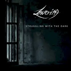 Struggling With the Dark by Lowering