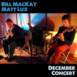 December Concert by Bill MacKay, Matt Lux
