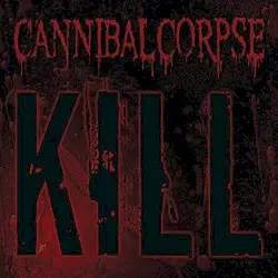 Kill by Cannibal Corpse