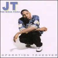 Operation Takeover by JT the Bigga Figga