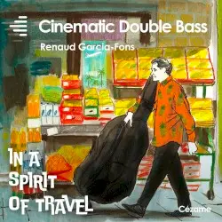 Cinematic Double Bass- In a Spirit of Travel by Renaud Garcia-Fons