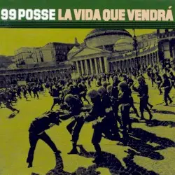 La vida que vendrá by 99 Posse