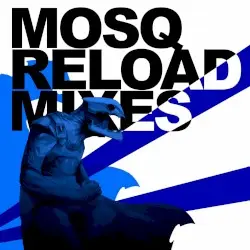 Mosq Reload Mixes by MOSQ