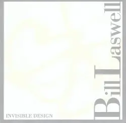 Invisible Design by Bill Laswell