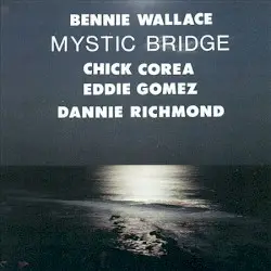 Mystic Bridge by Bennie Wallace, Chick Corea, Eddie Gomez, Dannie Richmond