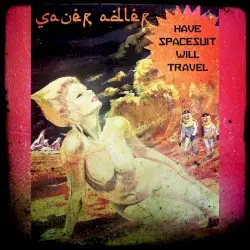 Have Spacesuit Will Travel by Säure Adler