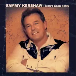 I Won’t Back Down by Sammy Kershaw