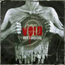 We Are the Void by Dark Tranquillity