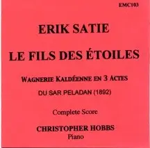 Le Fils des étoiles : Wagnérie Kaldéenne en 3 actes du Sar Péladan by Erik Satie; Christopher Hobbs