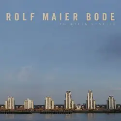 Thirteen Stories by Rolf Maier Bode