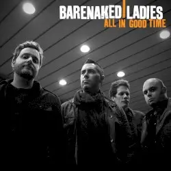 All in Good Time by Barenaked Ladies