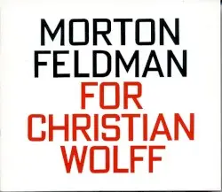 For Christian Wolff by Morton Feldman