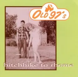 Hitchhike to Rhome by Old 97’s