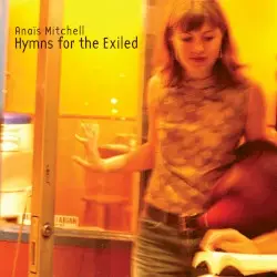 Hymns for the Exiled by Anaïs Mitchell