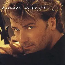 I'll Lead You Home by Michael W. Smith
