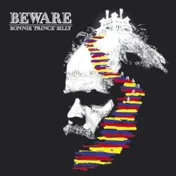 Beware by Bonnie Prince Billy