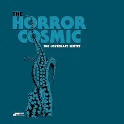 The Horror Cosmic by The Lovecraft Sextet
