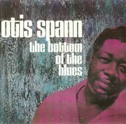 The Bottom of the Blues by Otis Spann