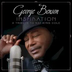 Inspiration (A Tribute to Nat King Cole) by George Benson
