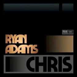 Chris by Ryan Adams