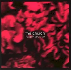 Forget Yourself by The Church