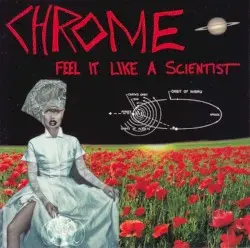 Feel It Like a Scientist by Chrome