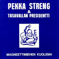 Magneettimiehen kuolema by Pekka Streng & Tasavallan Presidentti