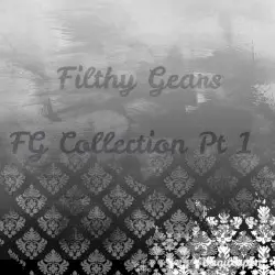 FG Collection Pt 1 by Filthy Gears