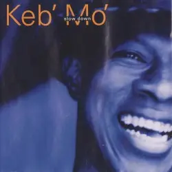 Slow Down by Keb’ Mo’