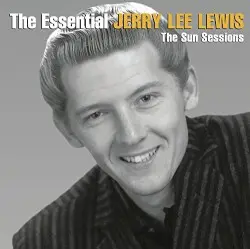 The Essential Jerry Lee Lewis (The Sun Sessions) by Jerry Lee Lewis