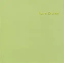 Kevin Drumm by Kevin Drumm