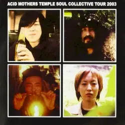Acid Mothers Temple Soul Collective Tour 2003 by Kawabata Makoto / Pardons / Tsurubami