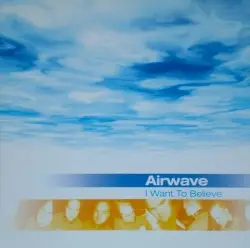 I Want to Believe by Airwave