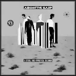 A Sterile and Hypnotic Dilemma by Abortive Gasp