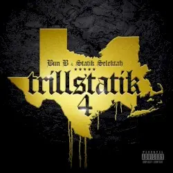 Trillstatik 4 by Bun B & Statik Selektah