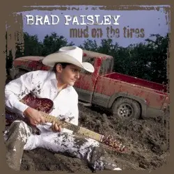 Mud on the Tires by Brad Paisley