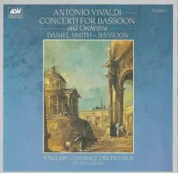 Concerti for Bassoon and Orchestra, Volume 1 by Antonio Vivaldi; Daniel Smith, English Chamber Orchestra, Philip Ledger
